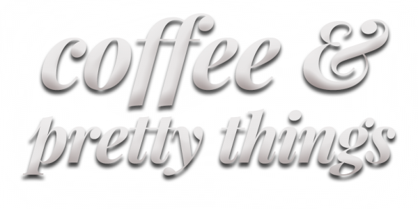 Coffee & Pretty Things